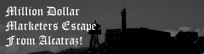 Million Dollar Marketers Escape From Alcatraz!